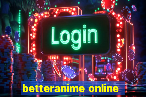 betteranime online